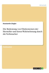 Die Bedeutung von Filialsystemen der Hersteller und deren Wahrnehmung durch die Verbraucher