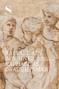 Raffael ALS Zeichner - Raphael as Draughtsman