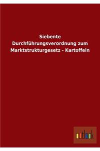 Siebente Durchführungsverordnung zum Marktstrukturgesetz - Kartoffeln