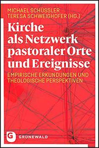 Kirche ALS Netzwerk Pastoraler Orte Und Ereignisse