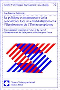 La Politique Communautaire de la Concurrence Face a la Mondialisation Et a l'Elargissement de l'Union Europeenne