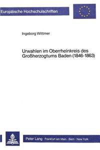 Urwahlen Im Oberrheinkreis Des Grossherzogtums Baden (1846-1863)