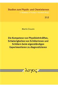 Die Kompetenz Von Physiklehrkraften, Schwierigkeiten Von Schulerinnen Und Schulern Beim Eigenstandigen Experimentieren Zu Diagnostizieren