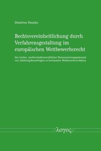 Rechtsvereinheitlichung Durch Verfahrensgestaltung Im Europaischen Wettbewerbsrecht