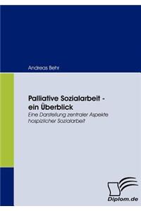 Palliative Sozialarbeit - ein Überblick