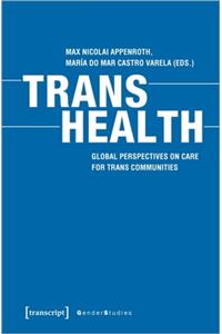 Trans Health - Global Perspectives on Care for Trans Communities