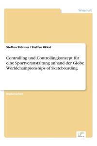 Controlling und Controllingkonzept für eine Sportveranstaltung anhand der Globe Worldchampionships of Skateboarding