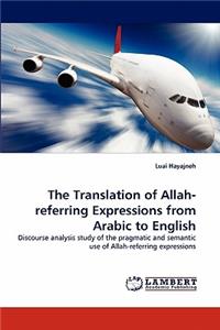 Translation of Allah-Referring Expressions from Arabic to English