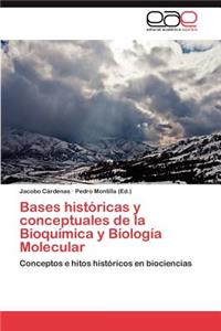 Bases Historicas y Conceptuales de La Bioquimica y Biologia Molecular