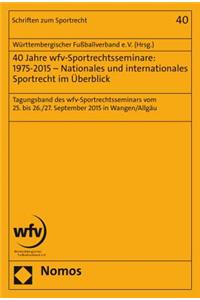 40 Jahre Wfv-Sportrechtsseminare: 1975-2015 - Nationales Und Internationales Sportrecht Im Uberblick