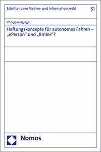 Haftungskonzepte Fur Autonomes Fahren - 'Eperson' Und 'Rmbh'?