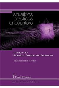 MEDIACITY. Situations, Practices and Encounters