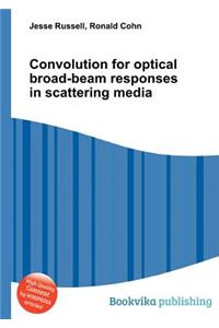 Convolution for Optical Broad-Beam Responses in Scattering Media