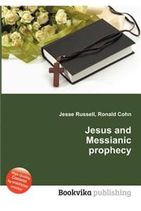 Jesus and Messianic Prophecy