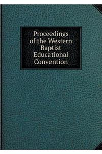 Proceedings of the Western Baptist Educational Convention