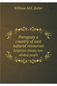 Paraguay a Country of Vast Natural Resources Delightful Climate, Law-Abiding People