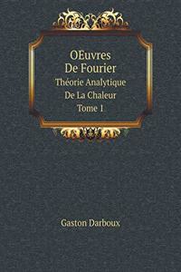 Oeuvres de Fourier Théorie Analytique de la Chaleur. Tome 1