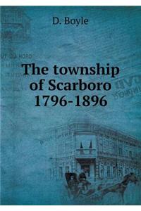 The Township of Scarboro 1796-1896
