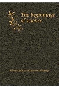The Beginnings of Science