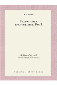 Schismatics and Ostrozhniks. Volume 3