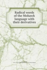 Radical words of the Mohawk language with their derivatives