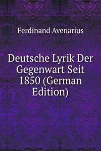 Deutsche Lyrik Der Gegenwart Seit 1850 (German Edition)