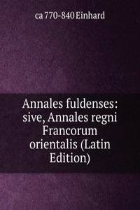 Annales fuldenses: sive, Annales regni Francorum orientalis (Latin Edition)