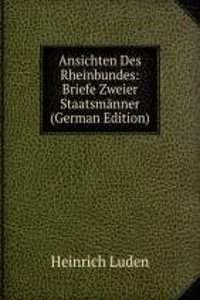 Ansichten Des Rheinbundes: Briefe Zweier Staatsmanner (German Edition)