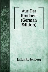 Aus Der Kindheit (German Edition)