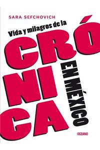 Vida Y Milagros de la Crónica En México