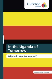 In the Uganda of Tomorrow