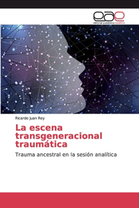 escena transgeneracional traumática