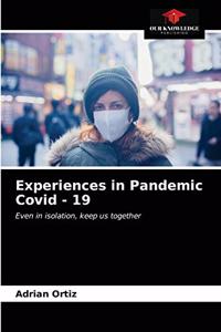 Experiences in Pandemic Covid - 19