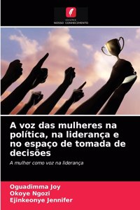 A voz das mulheres na política, na liderança e no espaço de tomada de decisões