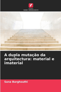 A dupla mutação da arquitectura