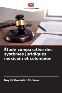 Étude comparative des systèmes juridiques mexicain et colombien