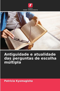 Antiguidade e atualidade das perguntas de escolha múltipla