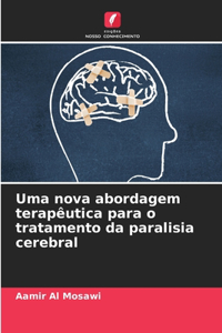 Uma nova abordagem terapêutica para o tratamento da paralisia cerebral