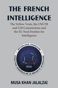 The French Intelligence The Yellow Vests, the CNCTR and G10 Commissions and the EU Next Frontier for Intelligence