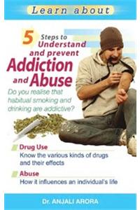 5 Steps to Understand & Prevent Addiction & Abuse