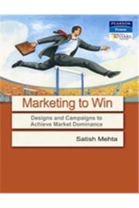 Marketing to Win: Designs and Campaigns to Achieve Market Dominance