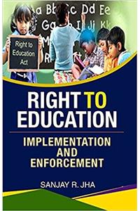 RIGHT TO EDUCATION:IMPLEMENTATION AND ENFORCEMENT