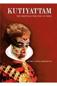 Kutiyattam: The Heritage Theatre Of India