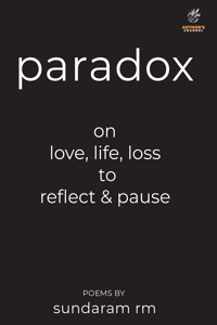 PARADOX on love, life, loss to reflect & pause