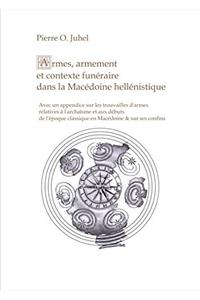 Armes, Armement et Contexte Funéraire dans la Macédoine Hellénistique