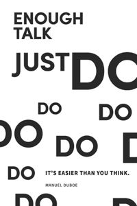 Enough Talk Just Do