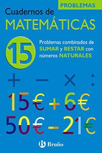 Problemas combinados de sumar y restar con numeros naturales/ Combined Problems with Adding and Subtracting Natural Numbers (Cuadernos De Matematicas)