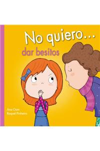 No Quiero... Dar Besitos