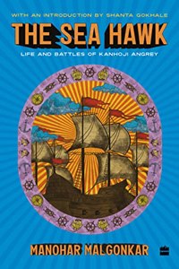 The Sea Hawk  Life And Battles Of Kanhoji Angrey