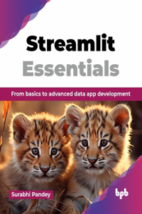 Streamlit Essentials: From basics to advanced data app development (English Edition)